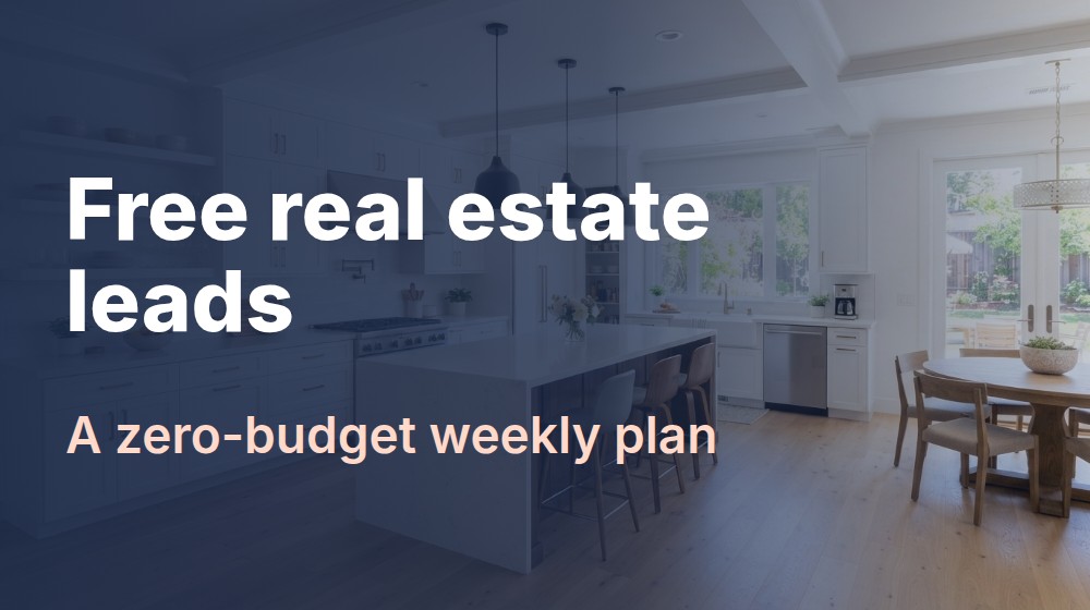 Free Real Estate Leads: A Zero-Budget Weekly Plan